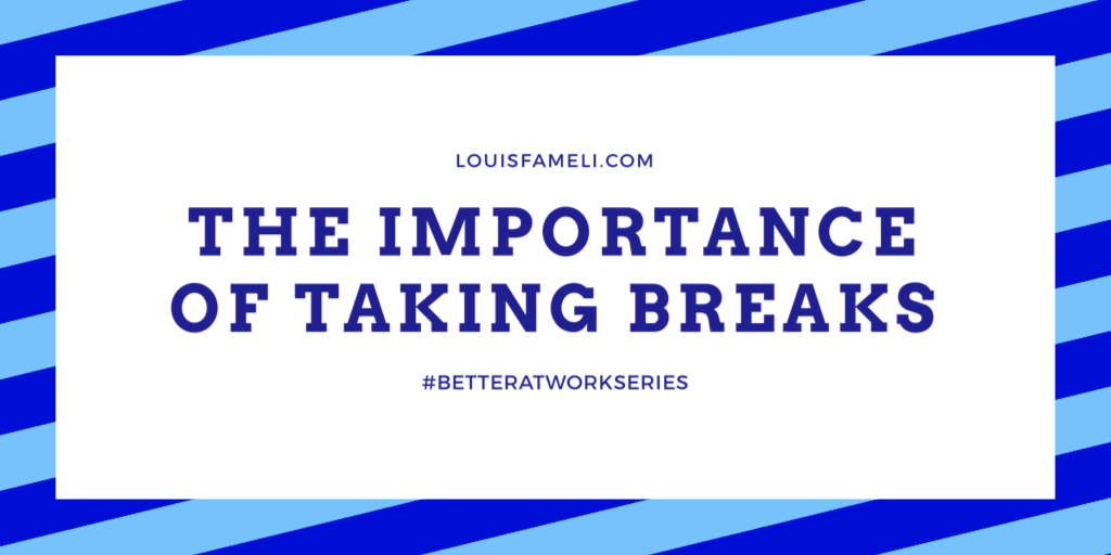 The Importance of Taking Breaks